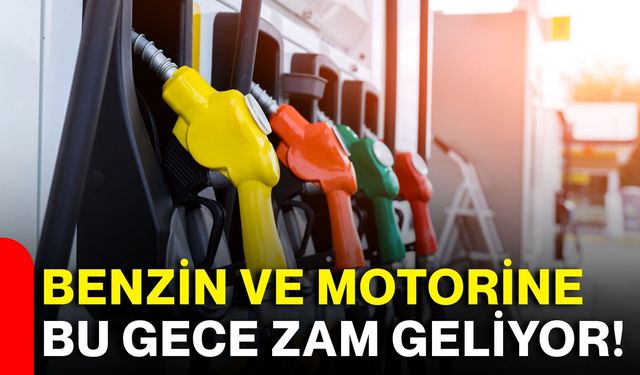Benzin ve motorine bu gece zam geliyor!