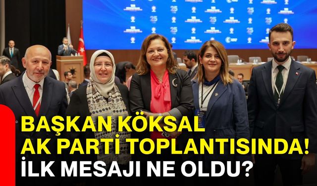 Burcu Köksal AK Parti toplantısında! İlk mesajı ne oldu?