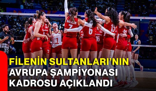 Filenin Sultanları’nın Avrupa Şampiyonası kadrosu açıklandı