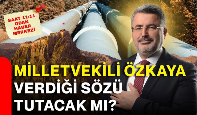 Milletvekili Özkaya verdiği sözü tutacak mı?