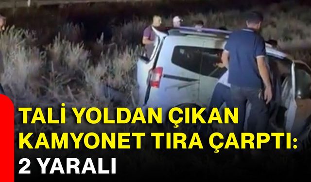 Tali yoldan çıkan kamyonet tıra çarptı: 2 yaralı