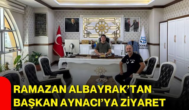 Ramazan Albayrak’tan Başkan Aynacı’ya ziyaret