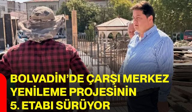 Bolvadin’de Çarşı Merkez yenileme projesinin 5. etabı sürüyor