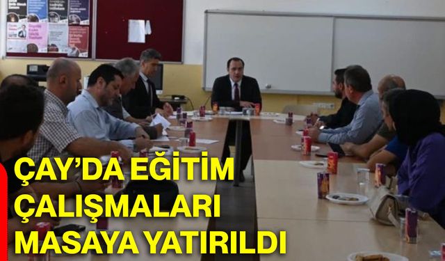 Çay’da eğitim çalışmaları masaya yatırıldı