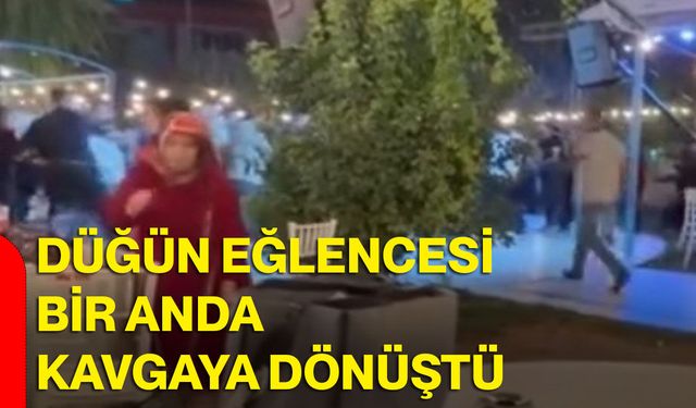 Düğün eğlencesi bir anda kavgaya dönüştü