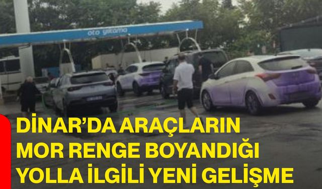 Dinar’da araçların mor renge boyandığı yolla ilgili yeni gelişme
