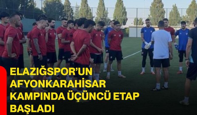 Elazığspor’un Afyonkarahisar kampında üçüncü etap başladı