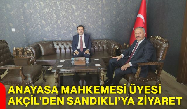 Anayasa Mahkemesi Üyesi Akçil'den Sandıklı Kaymakamlığına ziyaret