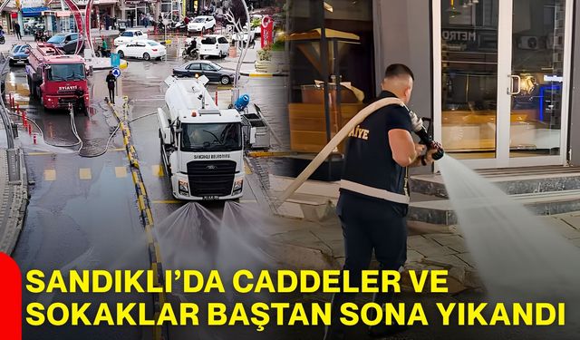 Sandıklı’da caddeler ve sokaklar baştan sona yıkandı