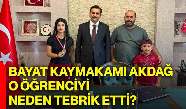 Bayat Kaymakamı Akdağ o öğrenciyi neden tebrik etti?