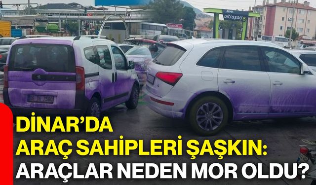 Dinar’da araç sahipleri şaşkın: Araçlar neden mor oldu?