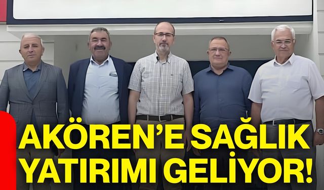 Akören’e sağlık yatırımı geliyor!