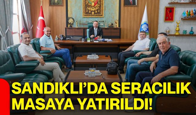 Sandıklı’da seracılık masaya yatırıldı!