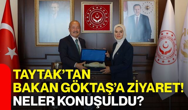 Taytak’tan Bakan Göktaş’a ziyaret! Neler konuşuldu?