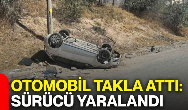 Otomobil takla attı: Sürücü yaralandı