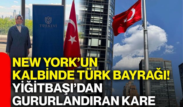 New York’un kalbinde Türk bayrağı! Yiğitbaşı’dan gururlandıran kare