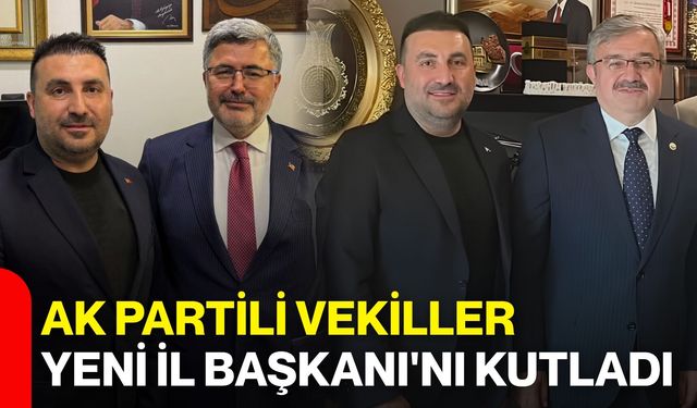 AK Partili Vekiller yeni İl Başkanı'nı kutladı