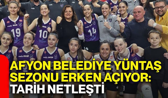 Afyon Belediye Yüntaş sezonu erken açıyor: Tarih netleşti