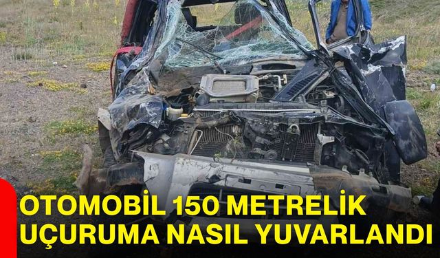 Otomobil 150 metrelik uçuruma nasıl yuvarlandı?