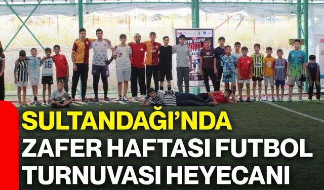 Sultandağı’nda Zafer Haftası futbol turnuvası heyecanı