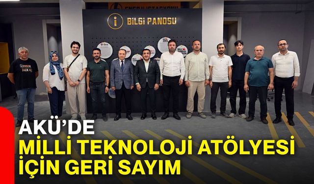 AKÜ’de Milli Teknoloji Atölyesi için geri sayım