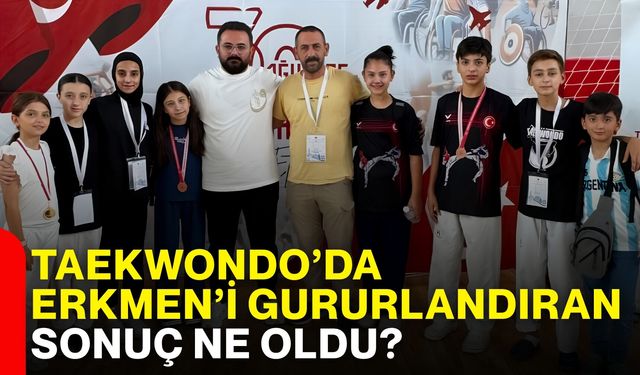 Taekwondo'da Erkmen’i gururlandıran sonuç ne oldu?