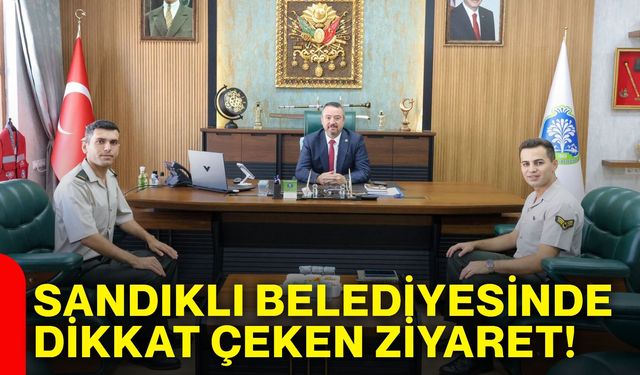Sandıklı Belediyesinde dikkat çeken ziyaret!