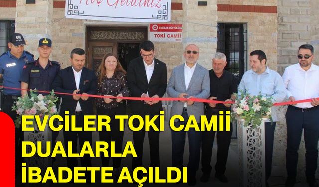 Evciler TOKİ Camii dualarla ibadete açıldı