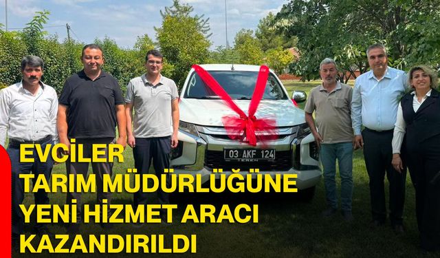 Evciler Tarım Müdürlüğüne yeni hizmet aracı kazandırıldı