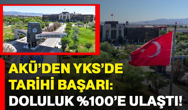 AKÜ’den YKS’de tarihi başarı: Doluluk %100’e ulaştı!