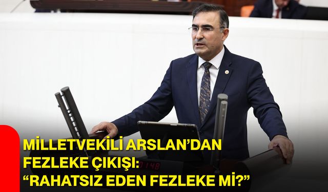 Milletvekili Arslan’dan fezleke çıkışı: “Rahatsız eden fezleke mi?”