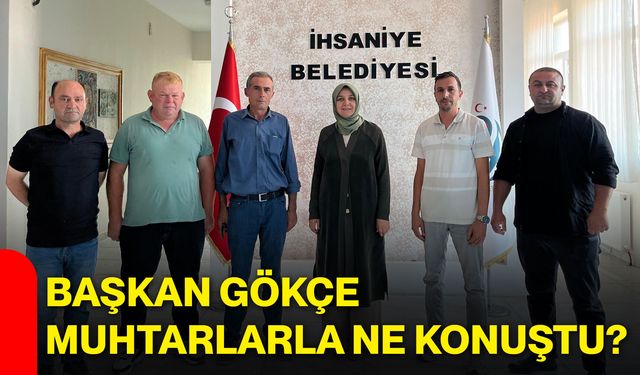 Başkan Gökçe muhtarlarla ne konuştu?