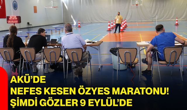 AKÜ’de Nefes Kesen ÖZYES Maratonu! Şimdi Gözler 9 Eylül’de