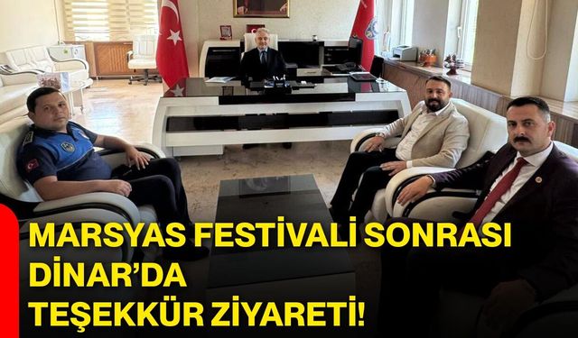 Marsyas Festivali sonrası Dinar’da teşekkür ziyareti!