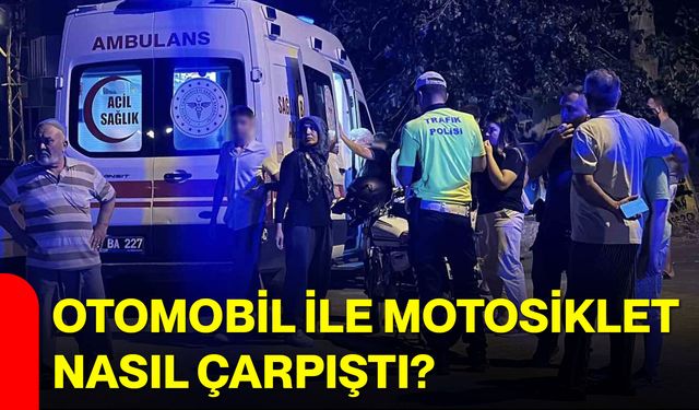 Otomobil ile motosiklet nasıl çarpıştı?