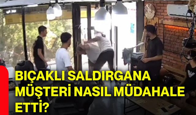 Bıçaklı saldırgana müşteri nasıl müdahale etti?