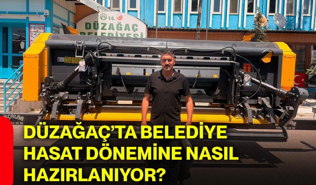 Düzağaç’ta belediye hasat dönemine nasıl hazırlanıyor?