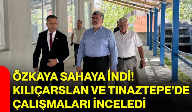 Özkaya sahaya indi! Kılıçarslan ve Tınaztepe’de çalışmaları inceledi
