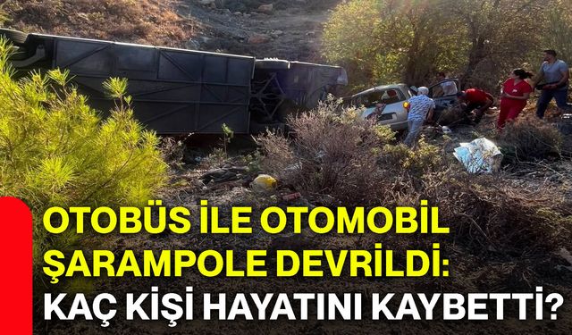 Otobüs ile otomobil şarampole devrildi: Kaç kişi hayatını kaybetti?