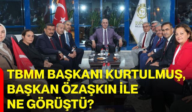TBMM Başkanı Kurtulmuş, Başkan Özaşkın ile ne görüştü?