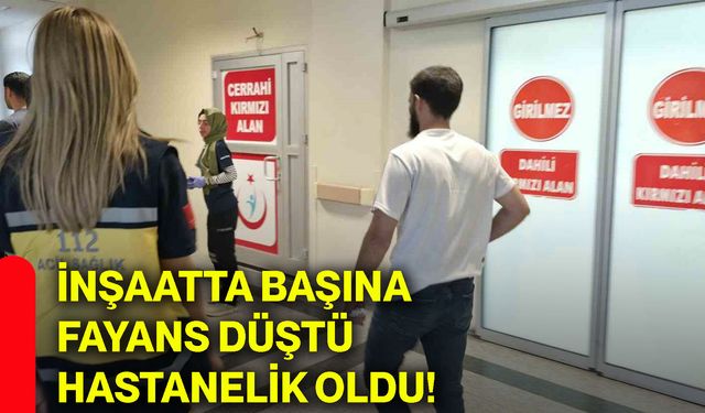 İnşaatta başına fayans düştü, hastanelik oldu!