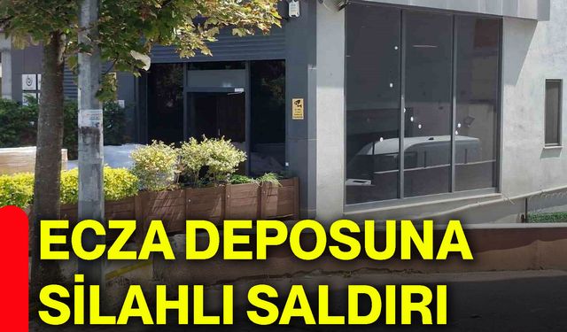 Ecza deposuna silahlı saldırı