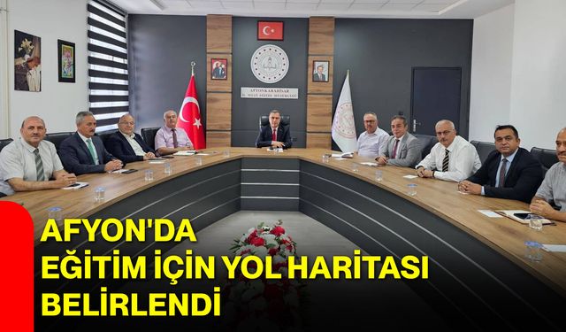 Afyon'da eğitim için yol haritası belirlendi