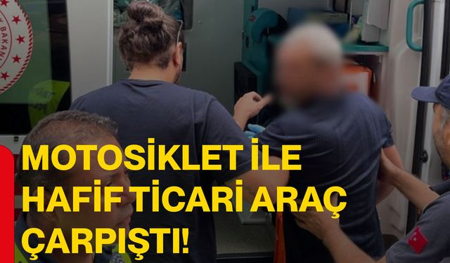 Motosiklet ile hafif ticari araç çarpıştı!