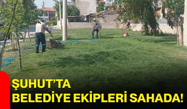 Şuhut’ta belediye ekipleri sahada!