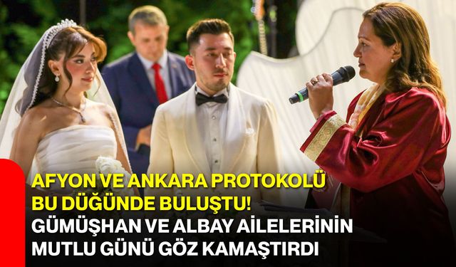 Afyon ve Ankara protokolü bu düğünde buluştu! Gümüşhan ve Albay Ailelerinin mutlu günü göz kamaştırdı