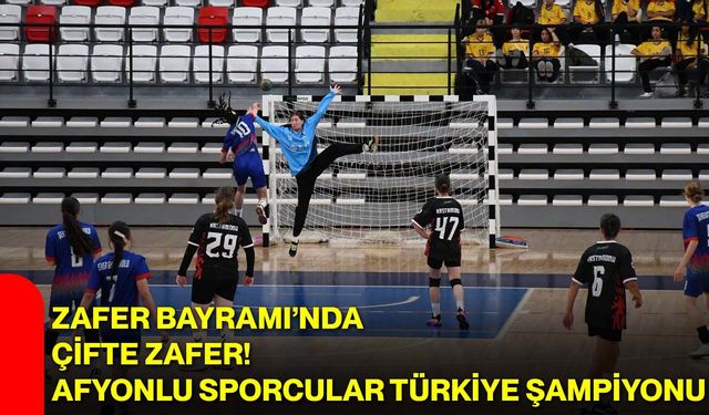 Zafer Bayramı’nda çifte zafer! Afyonlu sporcular Türkiye şampiyonu