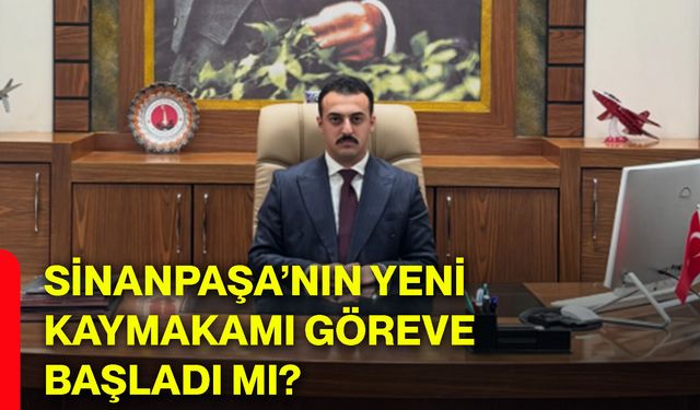 Sinanpaşa’nın yeni kaymakamı göreve başladı mı?