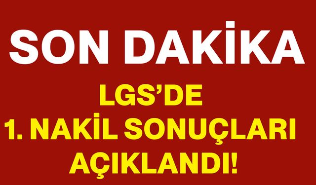 LGS’de 1. nakil sonuçları açıklandı!