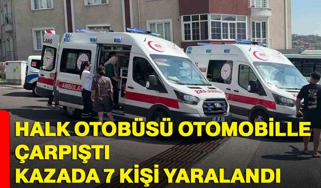 Halk otobüsü otomobille çarpıştı, kazada 7 kişi yaralandı